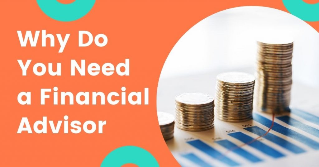 Why Do You Need a Financial Advisor